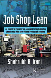 Job Shop Lean: An Industrial Engineering Approach to Implementing Lean in High-Mix Low-Volume Production Systems book cover
