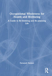 Occupational Wholeness for Health and Wellbeing: A Guide to Re-thinking and Re-planning Life book cover