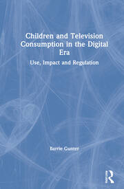 Children and Television Consumption in the Digital Era: Use, Impact and Regulation book cover