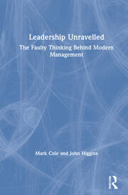 Leadership Unravelled: The Faulty Thinking Behind Modern Management book cover