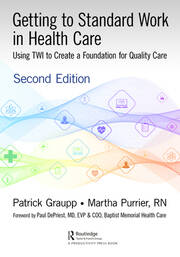 Getting to Standard Work in Health Care: Using TWI to Create a Foundation for Quality Care book cover