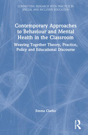 Contemporary Approaches to Behaviour and Mental Health in the Classroom: Weaving Together Theory, Practice, Policy and Educational Discourse book cover