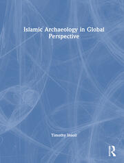 Islamic Archaeology in Global Perspective book cover