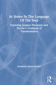 At Home In The Language Of The Soul: Exploring Jungian Discourse and Psyche’s Grammar of Transformation book cover