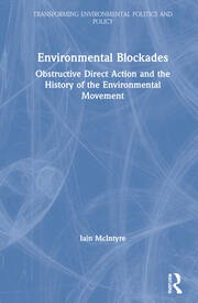 Environmental Blockades: Obstructive Direct Action and the History of the Environmental Movement book cover
