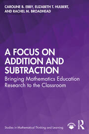 A Focus on Addition and Subtraction: Bringing Mathematics Education Research to the Classroom book cover