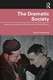 The Dramatic Society: Essays on Contemporary Performance and Political Theory book cover
