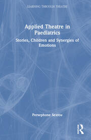 Applied Theatre in Paediatrics: Stories, Children and Synergies of Emotions book cover