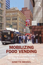 Mobilizing Food Vending: Gourmet Food Trucks in the American City book cover