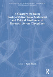 A Glossary for Doing Postqualitative, New Materialist and Critical Posthumanist Research Across Disciplines book cover