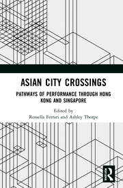Asian City Crossings: Pathways of Performance through Hong Kong and Singapore book cover
