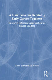 A Handbook for Retaining Early Career Teachers: Research-Informed Approaches for School Leaders book cover