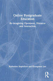 Online Postgraduate Education: Re-imagining Openness, Distance and Interaction book cover