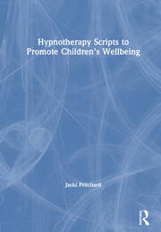 Hypnotherapy Scripts to Promote Children's Wellbeing book cover