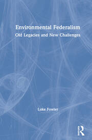 Environmental Federalism: Old Legacies and New Challenges book cover