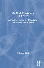 Medical Treatment of ADHD: A Practical Guide for Clinicians, Counselors, and Parents book cover