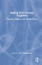 Staging 21st Century Tragedies: Theatre, Politics, and Global Crisis book cover