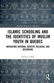 Islamic Schooling and the Identities of Muslim Youth in Quebec: Navigating National Identity, Religion, and Belonging book cover