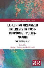 Exploring Organized Interests in Post-Communist Policy-Making: The 