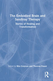 The Embodied Brain and Sandtray Therapy: Stories of Healing and Transformation book cover