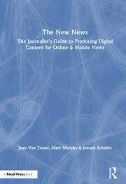 The New News: The Journalist’s Guide to Producing Digital Content for Online & Mobile News book cover