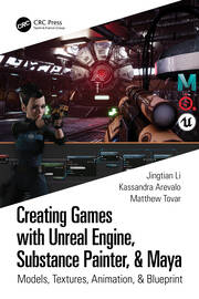 Creating Games with Unreal Engine, Substance Painter, & Maya: Models, Textures, Animation, & Blueprint book cover