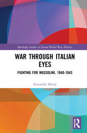 War Through Italian Eyes: Fighting for Mussolini, 1940-1943 book cover
