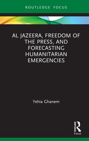 Al Jazeera, Freedom of the Press, and Forecasting Humanitarian Emergencies book cover