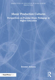 Music Production Cultures: Perspectives on Popular Music Pedagogy in Higher Education book cover