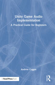 Unity Game Audio Implementation: A Practical Guide for Beginners book cover