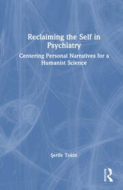 Reclaiming the Self in Psychiatry: Centering Personal Narratives for a Humanist Science book cover
