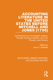 Accounting Literature in the United States Before Mitchell and Jones (1796): Contributions by Four English Authors, Through American Editions, and Two Pioneer Local Authors book cover