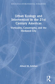 Urban Ecology and Intervention in the 21st Century Americas: Verticality, Catastrophe, and the Mediated City book cover