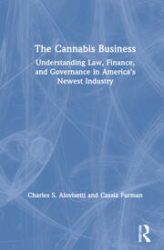 The Cannabis Business: Understanding Law, Finance, and Governance in America’s Newest Industry book cover