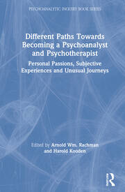Different Paths Towards Becoming a Psychoanalyst and Psychotherapist: Personal Passions, Subjective Experiences and Unusual Journeys book cover