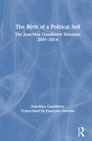 The Birth of a Political Self: The Jean-Max Gaudilliere Seminars 2001-2014 book cover