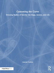 Costuming the Curve: Dressing Bodies of Size for the Stage, Screen, and Life book cover