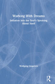 Working With Dreams: Initiation into the Soul’s Speaking About Itself book cover