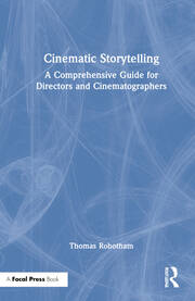 Cinematic Storytelling: A Comprehensive Guide for Directors and Cinematographers book cover