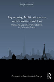 Asymmetry, Multinationalism and Constitutional Law: Managing Legitimacy and Stability in Federalist States book cover