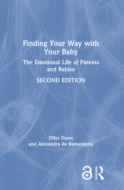 Finding Your Way with Your Baby: The Emotional Life of Parents and Babies book cover