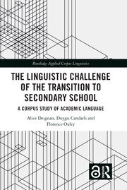 The Linguistic Challenge of the Transition to Secondary School: A Corpus Study of Academic Language book cover