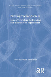 Birthing Techno-Sapiens: Human-Technology Co-Evolution and the Future of Reproduction book cover