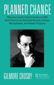 Planned Change: Why Kurt Lewin's Social Science is Still Best Practice for Business Results, Change Management, and Human Progress book cover