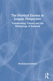 The Mystical Exodus in Jungian Perspective: Transforming Trauma and the Wellsprings of Renewal book cover