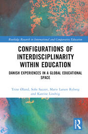 Configurations of Interdisciplinarity Within Education: Danish Experiences in a Global Educational Space book cover