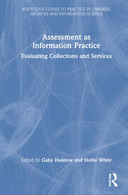 Assessment as Information Practice: Evaluating Collections and Services book cover