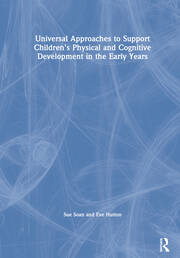 Universal Approaches to Support Children’s Physical and Cognitive Development in the Early Years book cover