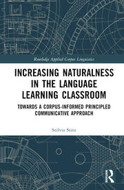Increasing Naturalness in the Language Learning Classroom: Towards a Corpus-Informed Principled Communicative Approach book cover