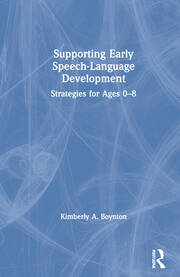 Supporting Early Speech-Language Development: Strategies for Ages 0-8 book cover